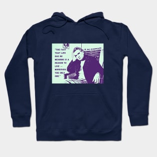 Emil Cioran portrait and quote: The fact that life has no meaning is a reason to live - moreover, the only one. Hoodie